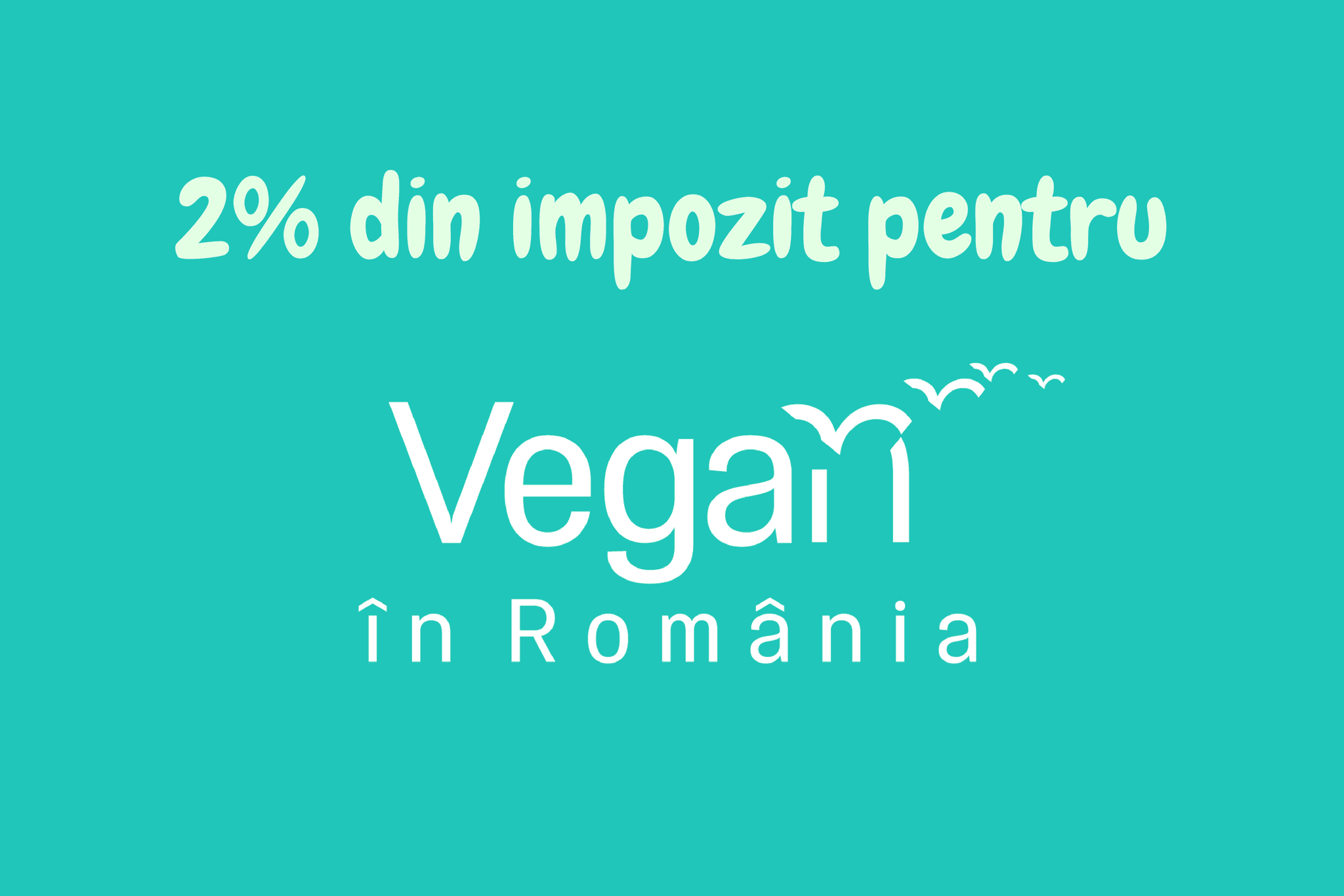 Redirecționează 2 % din impozit către Vegan în România!